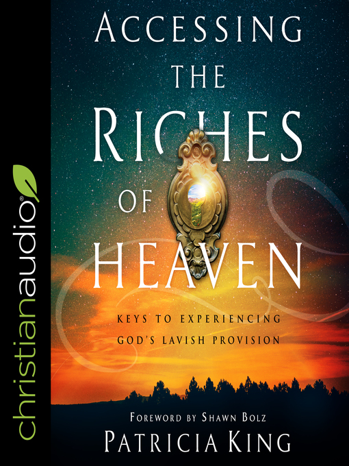 Title details for Accessing the Riches of Heaven by Patricia King - Available